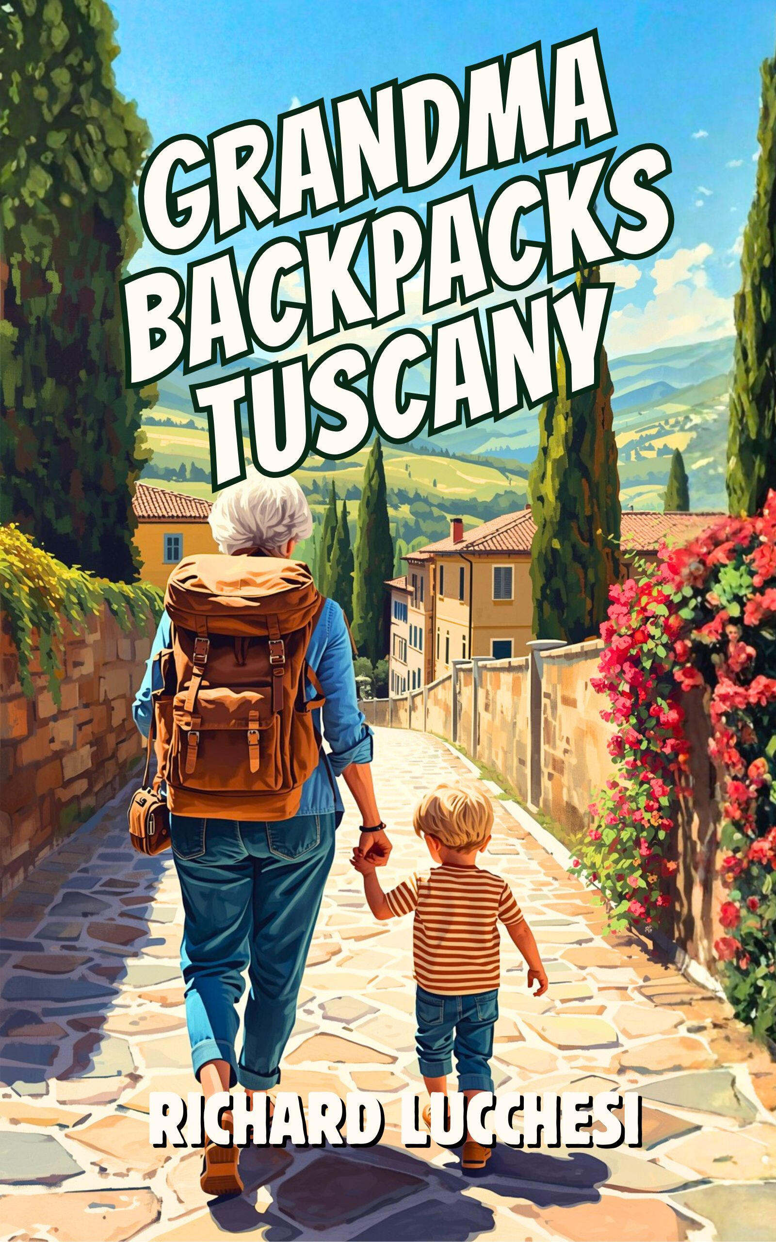 Grandma Backpacks Tuscany A comedy memoir by Richard Lucchesi